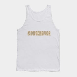 Stop Being Poor Slogan Tank Top